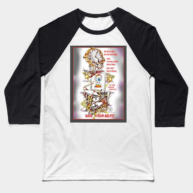 MUSIC GETS ME THRU - SAVE YOUR-SELF Baseball T-Shirt by DHARRIS68